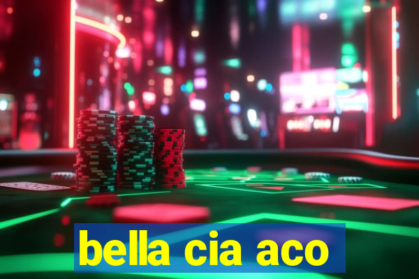 bella cia aco